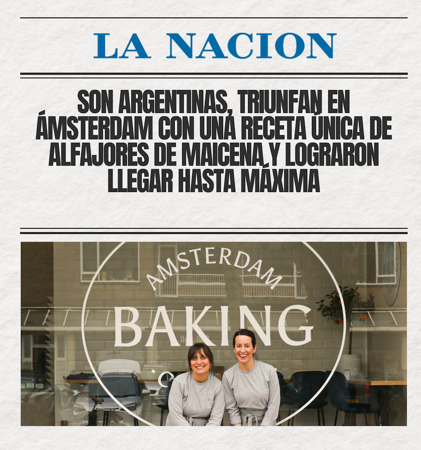 La Nacion: Son argentinas, triunfan en Ámsterdam con una receta única de alfajores de maicena y lograron llegar hasta Máxima